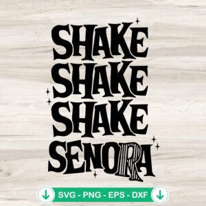 Shake Shake Shake Senora SVG file for cricut, cutting file