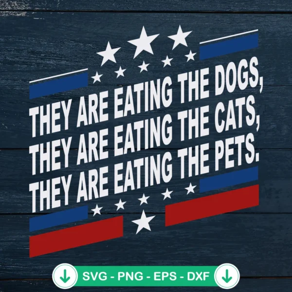 They Are Eating The Pets SVG file for cutting machines