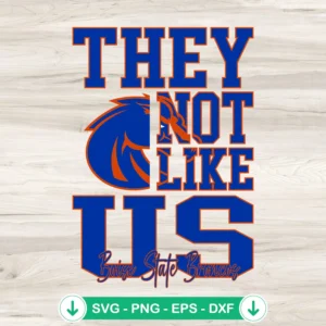 They Not Like Us Boise State Broncos SVG file for cutting machine