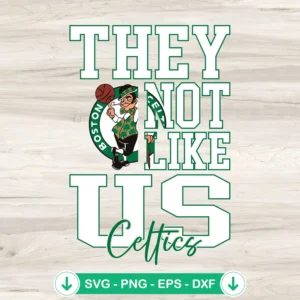 They Not Like Us Boston Celtics svg file for cricut cutting