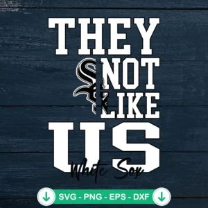 They Not Like Us Chicago White Sox SVG file for cutting machines