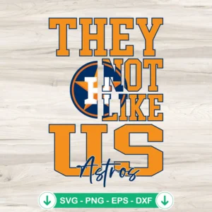 They Not Like Us Houston Astros svg file compatible with cricut