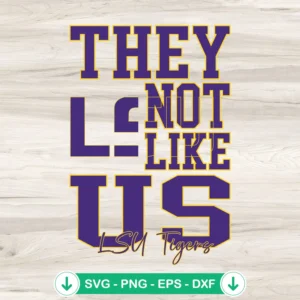 They Not Like Us LSU Tigers Football svg file for cutting machines
