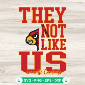 They Not Like Us Louisville Cardinals Football SVG file for cricut