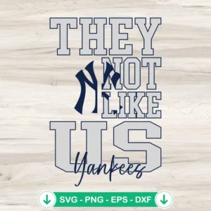 They Not Like Us New York Yankees svg file, cricut cutting file