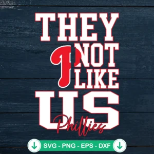 They Not Like Us Philadelphia Phillies SVG file for Cricut