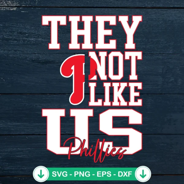 They Not Like Us Philadelphia Phillies SVG file for Cricut