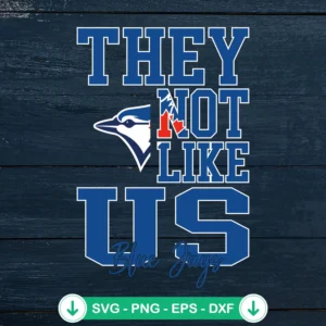Toronto Blue Jays svg file, They Not Like Us cutting file