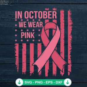 US Flag In October We Wear Pink SVG file for Cricut