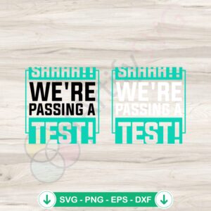Shhhh We Are Passing A Test SVG file for Cricut cutting file