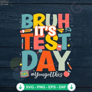 Custom Teacher SVG file for Bruh It's Test Day cutting file