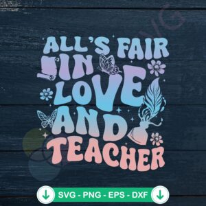 All's Fair In Love And Teacher SVG file for cutting machine