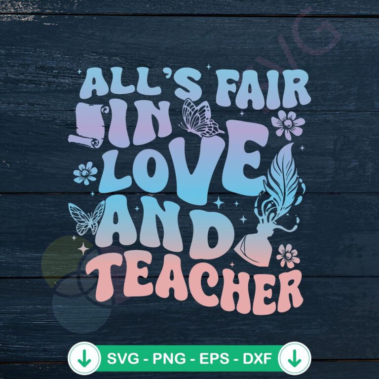 All's Fair In Love And Teacher SVG file for cutting machine