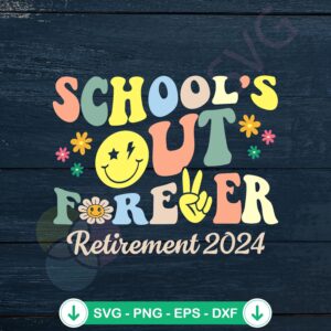 Schools Out Forever SVG file for retired teachers cutting file