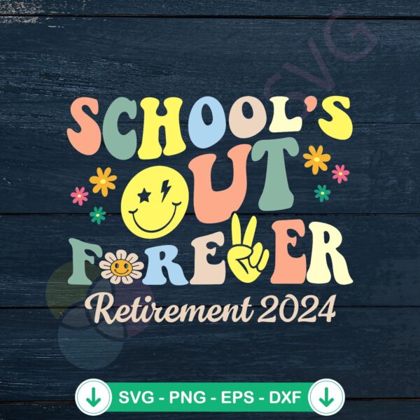 Schools Out Forever SVG file for retired teachers cutting file