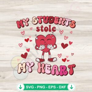 Cute Teacher Valentine SVG file - My Students Stole My Heart - cricut svg cutting file