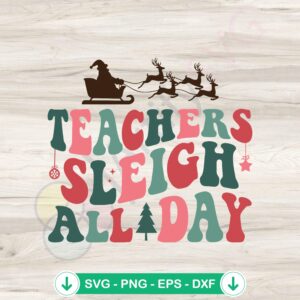 Retro Teachers Sleigh All Day SVG file for cricut svg cut file