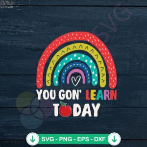 Retro Rainbow You Gon Learn Today SVG file for cricut