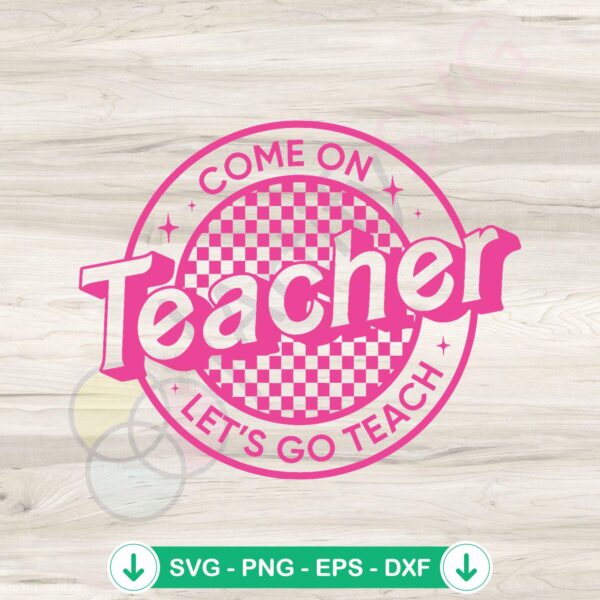 Teacher Lets Go Teach SVG file for Cricut cutting machine