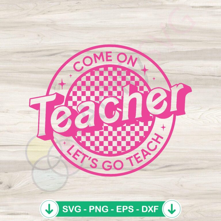 Teacher Lets Go Teach SVG Digital Cricut File - Fun Teaching Design 2 Teacher Lets Go Teach SVG file for Cricut cutting machine