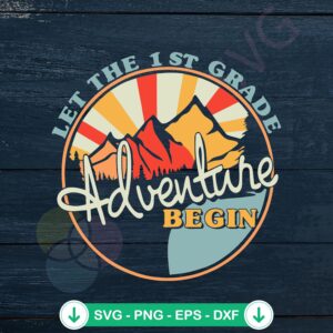 Let The First Grade Adventure Begin svg file for cutting machines