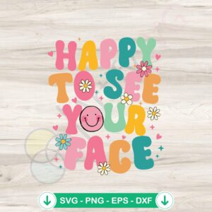 Happy to See Your Face SVG file for preschool teacher cutting file
