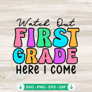 First Grade Here I Come SVG file - back to school cricut svg