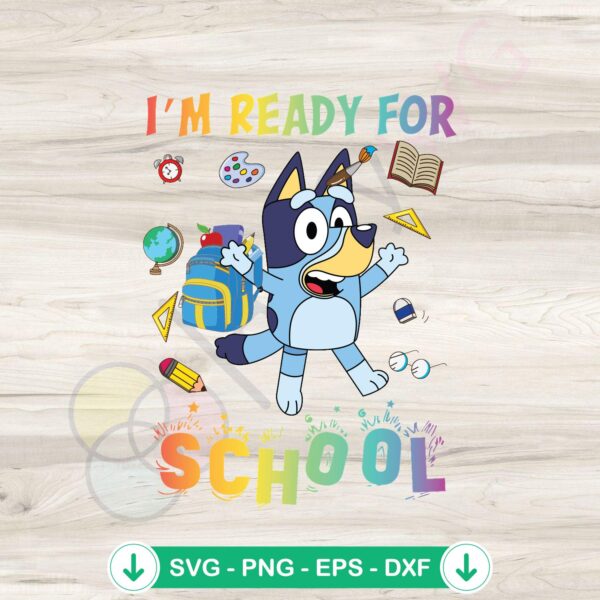Bluey I'm Ready For School SVG file for Cricut cutting machine