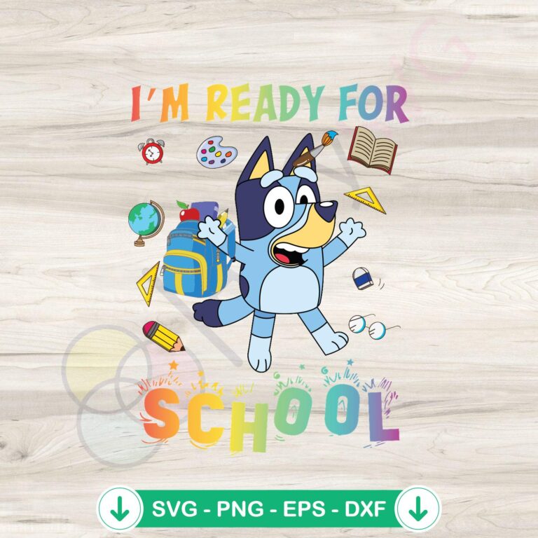 Bluey I'm Ready For School Back To School SVG Cricut File 2 Bluey I'm Ready For School SVG file for Cricut cutting machine