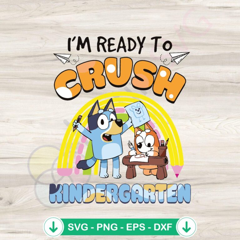 I'm Ready To Crush Kindergarten Bluey SVG | Digital Cricut File' 2 I'm Ready To Crush Kindergarten Bluey SVG file for cutting machines