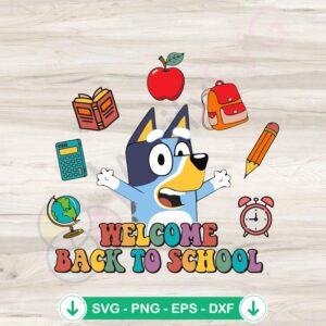 Bluey Welcome Back to School SVG file for cutting