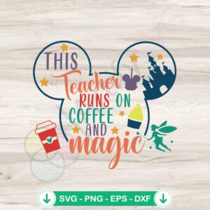 This Teacher Runs On Coffee And Magic SVG cutting file