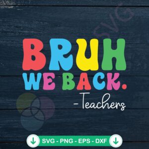 Bruh We Back Teachers SVG file - funny back to school cricut svg