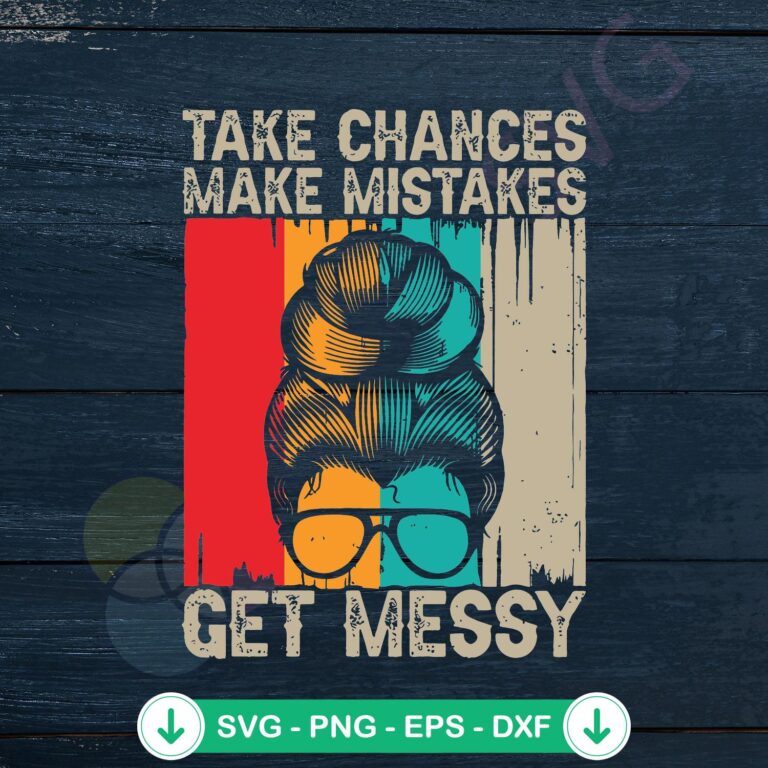 Vintage Messy Bun SVG Files for Cricut - Take Chances & Embrace Mistakes!' 2 Vintage Messy Bun SVG file for cricut cutting machine