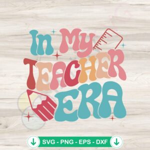In My Teacher Era SVG file - Retro funny back to school cutting file