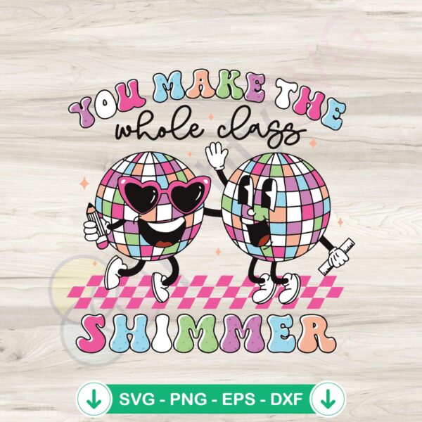 You Make The Whole Class Shimmer cricut svg cutting file