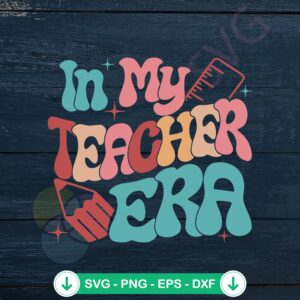 In My Teacher Era Retro Cute Teacher SVG file for Cricut