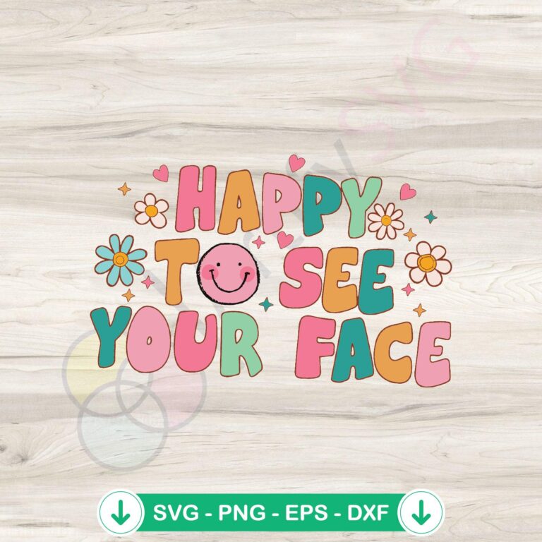 Happy To See Your Face First Day Of School SVG Digital File - Back to School SVG Cut File 2 Happy To See Your Face SVG file for Cricut cutting machine
