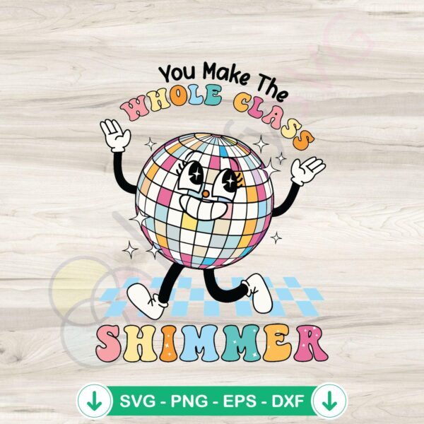 You Make The Whole Class Shimmer SVG file for cricut