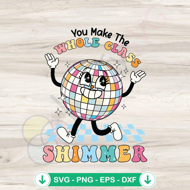 You Make The Whole Class Shimmer SVG Graphic Design File - Teacher SVG Design 2 You Make The Whole Class Shimmer SVG file for cricut
