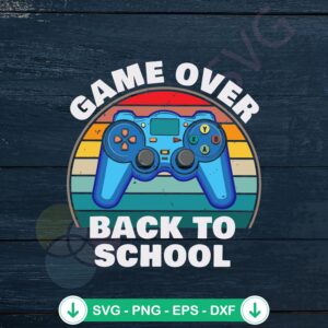 Funny Back To School Game Over SVG file for cutting machine