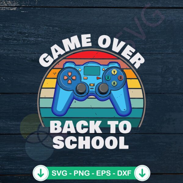 Funny Back To School Game Over SVG file for cutting machine