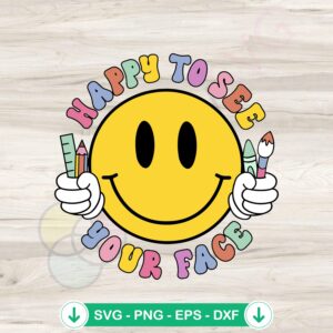 Happy To See Your Face SVG file for Cricut cutting machine