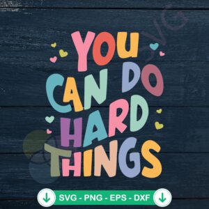 You Can Do Hard Things svg file for Teacher Life, cricut svg cutting file