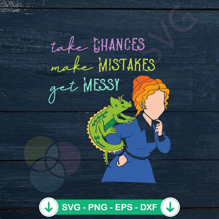 Take Chances Make Mistakes Get Messy SVG Files: Download Now! 2 Take Chances Make Mistakes Get Messy SVG file for cricut crafts