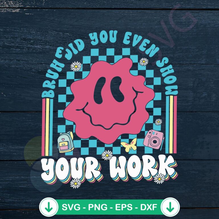 Bruh Did You Even Show Your Work Mathematics SVG Digital File 2 Bruh Did You Even Show Your Work SVG file for math projects