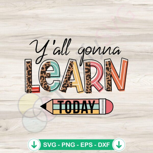 Back to School SVG file - Y’All Gonna Learn Today cricut svg cutting file