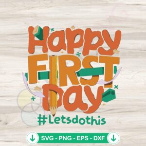 Happy First Day svg file for motivational graphic design