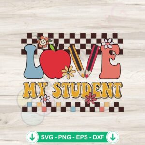 Love My Student SVG file for back to school theme, cricut svg cutting file