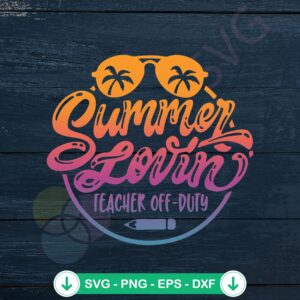 Summer Lovin Teacher Off Duty SVG file for Cricut cutting